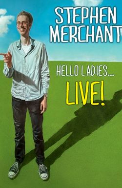 Stephen Merchant: Hello Ladies... Live!