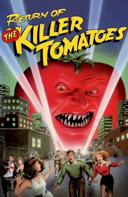 Return of the Killer Tomatoes!