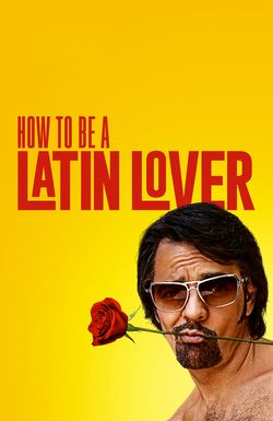 How to Be a Latin Lover