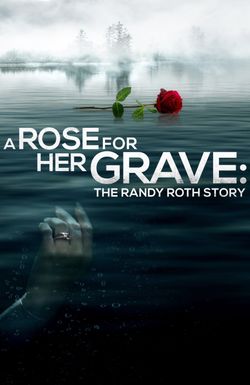 A Rose for Her Grave: The Randy Roth Story