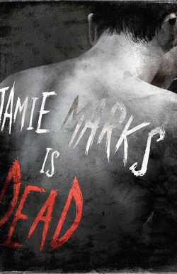 Jamie Marks Is Dead