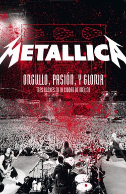 Metallica: Orgullo pasión y gloria. Tres noches en la ciudad de México.