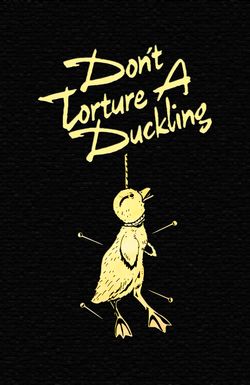 Don't Torture a Duckling