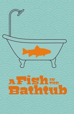 A Fish in the Bathtub