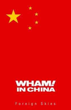 Wham! in China: Foreign Skies