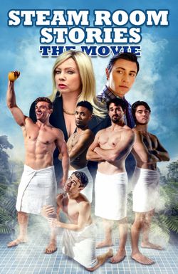 Steam Room Stories: The Movie!