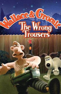 Wallace & Gromit: The Wrong Trousers