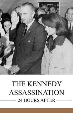 The Kennedy Assassination: 24 Hours After