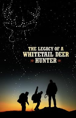 The Legacy of a Whitetail Deer Hunter