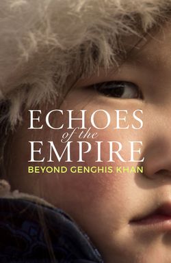 Echoes of the Empire: Beyond Genghis Khan