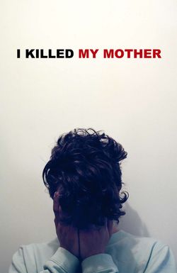 I Killed My Mother