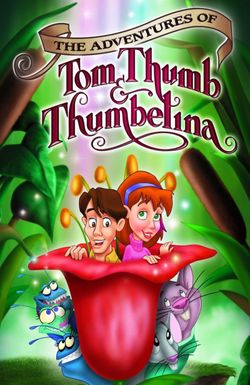 The Adventures of Tom Thumb & Thumbelina