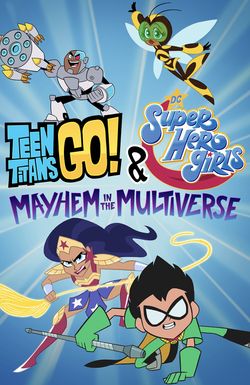 Teen Titans Go! & DC Super Hero Girls: Mayhem in the Multiverse