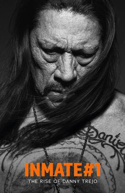 Inmate #1: The Rise of Danny Trejo