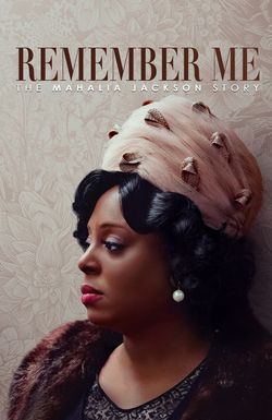 Remember Me: The Mahalia Jackson Story