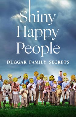 Shiny Happy People: Duggar Family Secrets