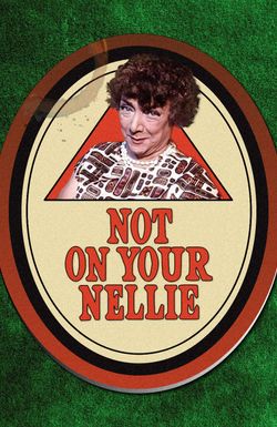 Not on Your Nellie