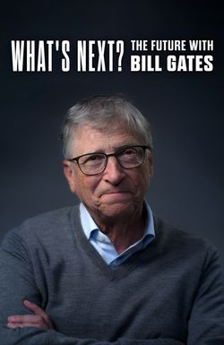 What's Next: The Future with Bill Gates