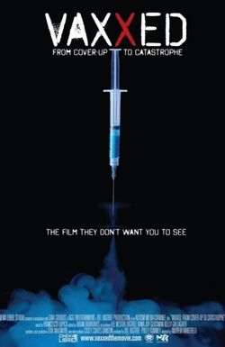 Vaxxed: From Cover-Up to Catastrophe