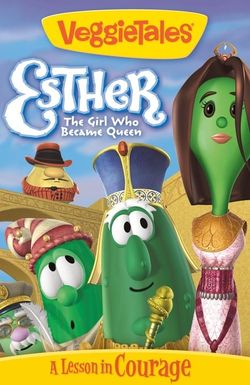 VeggieTales: Esther, the Girl Who Became Queen