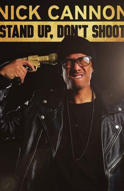 Nick Cannon: Stand Up, Don't Shoot