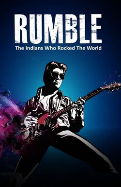 Rumble: The Indians Who Rocked The World