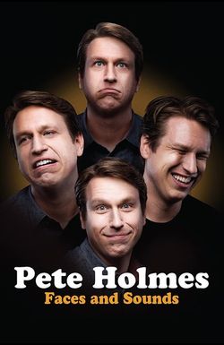 Pete Holmes: Faces and Sounds