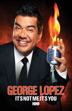 George Lopez: It's Not Me, It's You