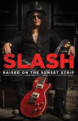 Slash: Raised on the Sunset Strip