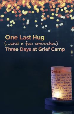 One Last Hug: Three Days at Grief Camp