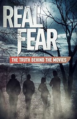 Real Fear: The Truth Behind the Movies