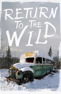 Return to the Wild: The Chris McCandless Story