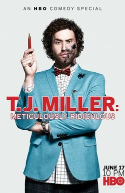 T.J. Miller: Meticulously Ridiculous