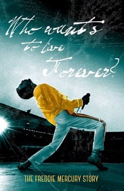 The Freddie Mercury Story: Who Wants to Live Forever