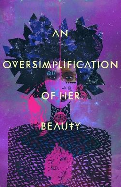 An Oversimplification of Her Beauty