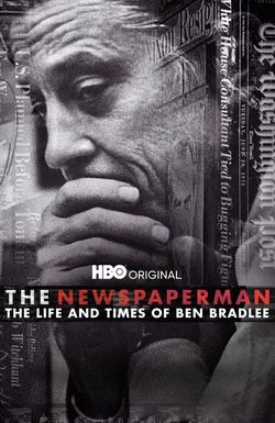 The Newspaperman: The Life and Times of Ben Bradlee