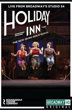 Irving Berlin's Holiday Inn The Broadway Musical