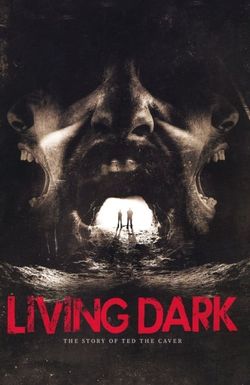 Living Dark: The Story of Ted the Caver