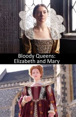 Bloody Queens: Elizabeth and Mary