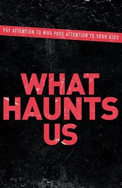 What Haunts Us