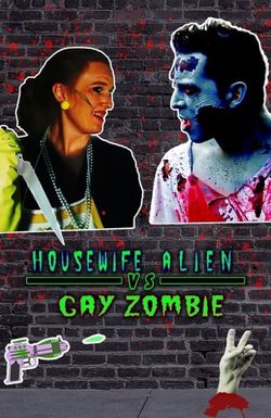 Housewife Alien vs. Gay Zombie