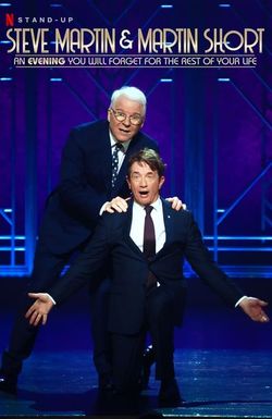 Steve Martin and Martin Short: An Evening You Will Forget for the Rest of Your Life