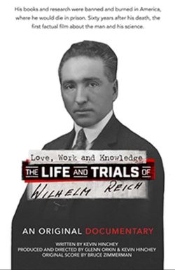 Love, Work and Knowledge: The Life and Trials of Wilhelm Reich