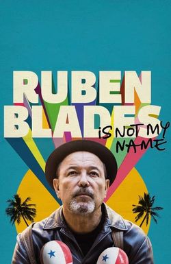 Ruben Blades Is Not My Name