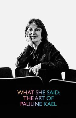 What She Said: The Art of Pauline Kael