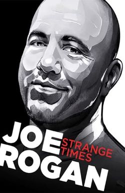 Joe Rogan: Strange Times