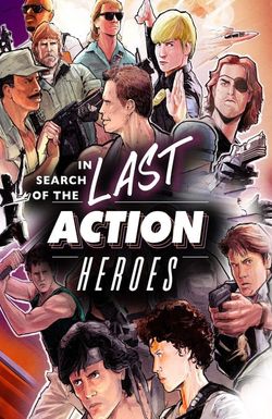 In Search of the Last Action Heroes