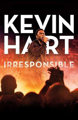 Kevin Hart: Irresponsible