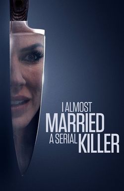 I Almost Married a Serial Killer