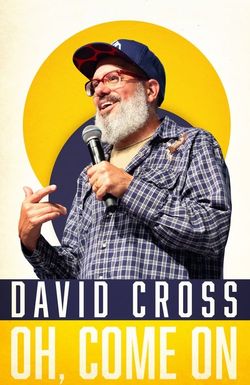 David Cross: Oh Come On